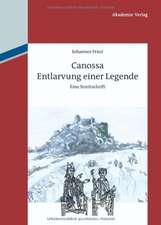 Canossa: Entlarvung einer Legende. Eine Streitschrift