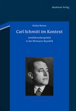 Carl Schmitt im Kontext: Intellektuellenpolitik in der Weimarer Republik