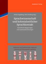 Sprachwissenschaft und kolonialzeitlicher Sprachkontakt: Sprachliche Begegnungen und Auseinandersetzungen