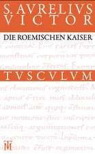 Die römischen Kaiser / Liber de Caesaribus: Lateinisch - Deutsch