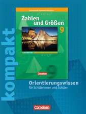 Zahlen und Größen kompakt 9. Schuljahr. Orientierungswissen. Grundkurs. Schülermaterial mit Lösungen