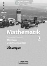 Mathematik 02. Sekundarstufe II. Lösungen zum Schülerbuch Thüringen