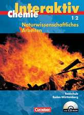 Chemie interaktiv - Realschule Baden-Württemberg -Naturwissenschaftliches Arbeiten. Gesamtband - Schülerbuch mit CD-ROM