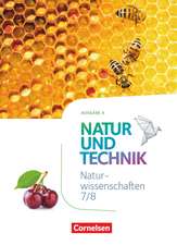 Natur und Technik 7./8. Schuljahr: Naturwissenschaften - Ausgabe A - Schülerbuch