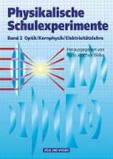 Physikalische Schulexperimente 2. Optik, Kernphysik, Elektrizitätslehre