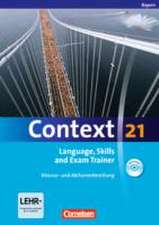 Context 21. Language, Skills and Exam Trainer - Klausur- und Abiturvorbereitung. Workbook. Bayern