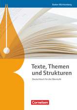 Texte, Themen und Strukturen - Baden-Württemberg Bildungsplan 2016. Schülerbuch