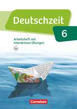 Deutschzeit 6. Schuljahr - Allgemeine Ausgabe - Arbeitsheft mit Lösungen und interaktiven Übungen auf scook.de