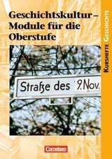 Kurshefte Geschichte Geschichtskultur. Schülerbuch. Module für die Oberstufe