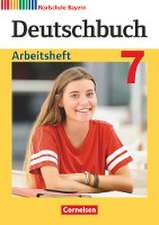 Deutschbuch 7. Jahrgangsstufe - Realschule Bayern - Arbeitsheft mit Lösungen