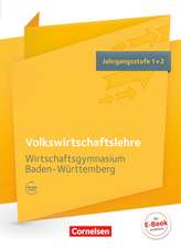 Wirtschaftsgymnasium Baden-Württemberg Jahrgangsstufe 1+2 - Profil Wirtschaft - VWL