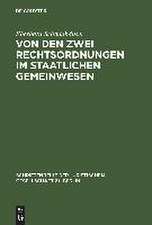 Von den zwei Rechtsordnungen im staatlichen Gemeinwesen: Ein Beitrag zur Allgemeinen Rechtstheorie. Vortrag gehalten vor der Berliner Juristischen Gesellschaft am 27. September 1963