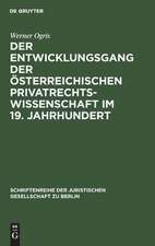 Der Entwicklungsgang der Österreichischen Privatrechtswissenschaft im 19. Jahrhundert: Vortrag gehalten vor der Berliner Juristischen Gesellschaft am 13. Dezember 1967