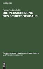 Die Versicherung des Schiffsneubaus: Eine rechtsdogmatische Studie