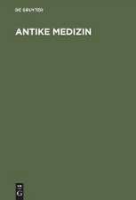 Antike Medizin: Die naturphilosophischen Grundlagen der Medizin in der griechischen Antike