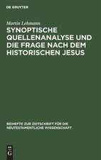 Synoptische Quellenanalyse und die Frage nach dem historischen Jesus: Kriterien der Jesusforschung untersucht in Auseinandersetzung mit Emanuel Hirschs Frühgeschichte des Evangeliums