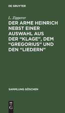 Der arme Heinrich nebst einer Auswahl aus der "Klage", dem "Gregorius" und den "Liedern": Mit einem Wörterverzeichnis