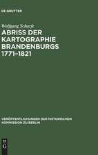 Abriß der Kartographie Brandenburgs 1771-1821