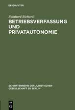 Betriebsverfassung und Privatautonomie: Vortrag gehalten vor der Berliner Juristischen Gesellschaft am 28. März 1973