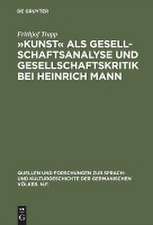 "Kunst" als Gesellschaftsanalyse und Gesellschaftskritik bei Heinrich Mann