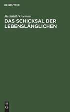 Das Schicksal der Lebenslänglichen: Erhebungen zur Lebenssituation und zur Sozialprognose von begnadigten Langzeitgefangenen