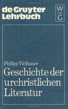 Geschichte der urchristlichen Literatur: Einleitung in das Neue Testament, die Apokryphen und die Apostolischen Väter