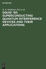 SQUID '80. Superconducting Quantum Interference Devices and their Applications: Proceedings of the Second International Conference on Superconducting Quantum Devices, Berlin (West), May 6-9, 1980