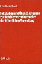 Fallstudien und Übungsaufgaben zur Betriebswirtschaftslehre der öffentlichen Verwaltung