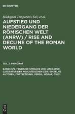 Sprache und Literatur (Literatur der augusteischen Zeit: Einzelne Autoren, Fortsetzung, Vergil, Horaz, Ovid)