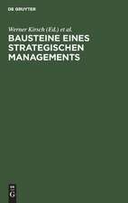 Bausteine eines Strategischen Managements: Dialoge zwischen Wissenschaft und Praxis