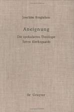 Aneignung: Die spekulative Theologie Soren Kierkegaards