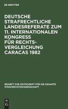 Deutsche strafrechtliche Landesreferate zum 11. Internationalen Kongreß für Rechtsvergleichung Caracas 1982