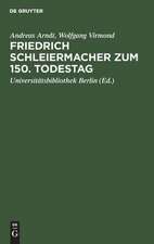 Friedrich Schleiermacher zum 150. Todestag: Handschriften und Drucke