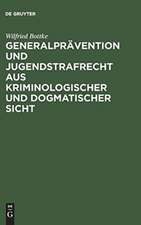 Generalprävention und Jugendstrafrecht aus kriminologischer und dogmatischer Sicht