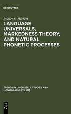 Language Universals, Markedness Theory, and Natural Phonetic Processes