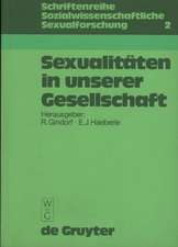 Sexualitäten in unserer Gesellschaft: Beiträge zur Geschichte, Theorie und Empirie