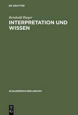 Interpretation und Wissen: Zur philosophischen Begründung der Hermeneutik bei Friedrich Schleiermacher und ihrem geschichtlichen Hintergrund