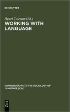 Working with Language: A Multidisciplinary Consideration of Language Use in Work Contexts