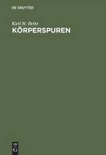 Körperspuren: Zur Semantik und Paradoxie moderner Körperlichkeit