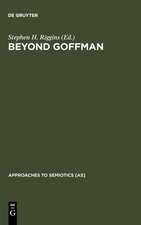 Beyond Goffman: Studies on Communication, Institution, and Social Interaction