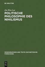 Politische Philosophie des Nihilismus: Nietzsches Neubestimmung des Verhältnisses von Politik und Metaphysik