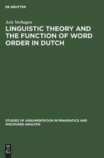 Linguistic Theory and the Function of Word Order in Dutch