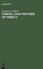 Christ, Our Mother of Mercy: Divine Mercy and Compassion in the Theology of The Shewings of Julian of Norwich