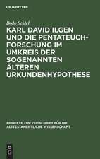 Karl David Ilgen und die Pentateuchforschung im Umkreis der sogenannten Älteren Urkundenhypothese: Studien zur Geschichte der exegetischen Hermeneutik in der späten Aufklärung