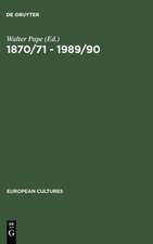 1870/71 - 1989/90: German Unifications and the Change of Literary Discourse