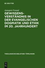 Gewissensverständnis in der evangelischen Dogmatik und Ethik im 20. Jahrhundert