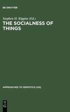 The Socialness of Things: Essays on the Socio-Semiotics of Objects