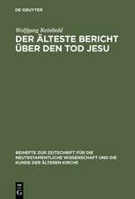 Der älteste Bericht über den Tod Jesu: Literarische Analyse und historische Kritik der Passionsdarstellungen der Evangelien