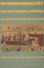 Interregionalität der deutschen Literatur im europäischen Mittelalter