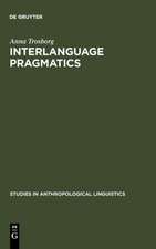 Interlanguage Pragmatics: Requests, Complaints, and Apologies